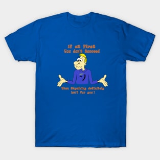 Is Sky-diving for me ! T-Shirt